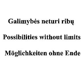 Prekės ženklas: Galimybės neturi ribų Possibilities without limits Moeglichkeiten ohne Ende